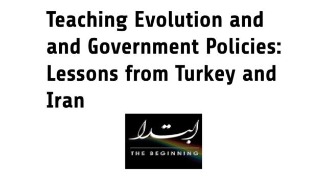 Teaching Evolution and Government Policies: Lessons from Turkey and Iran