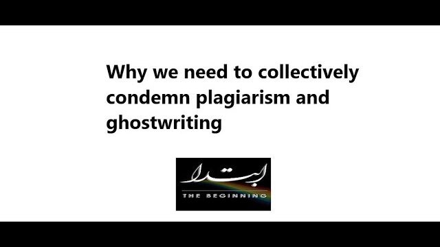 Need to condemn plagiarism, ghostwriting and academic dishonesty | Ibtidah for Education